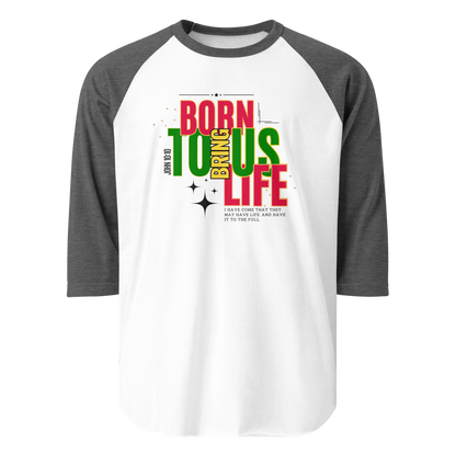 3/4 Sleeve Raglan Shirt - Born to Bring Us Life - BeFaithinStyle.