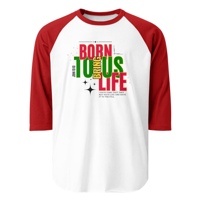 3/4 Sleeve Raglan Shirt - Born to Bring Us Life - BeFaithinStyle.