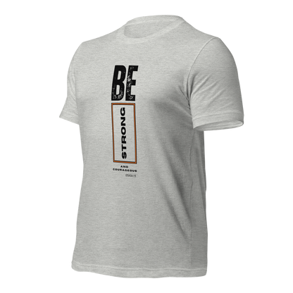 Unisex T-Shirt - Be Strong and Courageous - BeFaithinStyle.