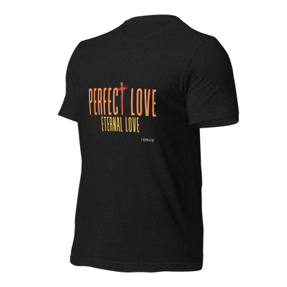 Unisex T-Shirt - Perfect Love Eternal Love - BeFaithinStyle.