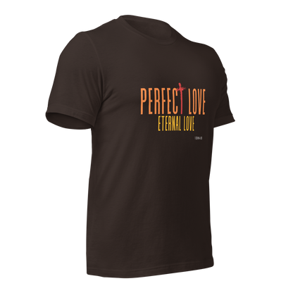Unisex T-Shirt - Perfect Love Eternal Love - BeFaithinStyle.