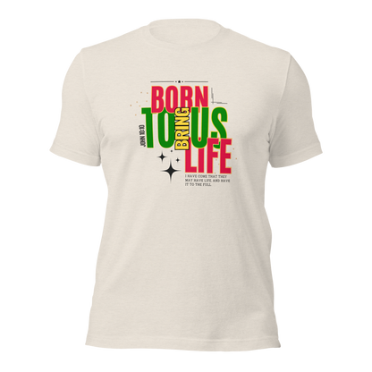 Unisex T-Shirt - Born to Bring Us Life - BeFaithinStyle.