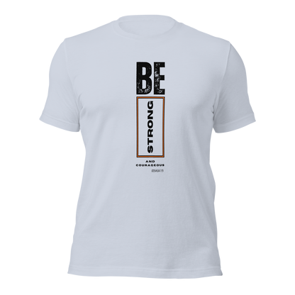Unisex T-Shirt - Be Strong and Courageous - BeFaithinStyle.