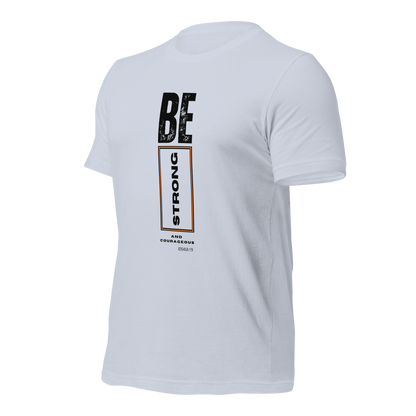 Unisex T-Shirt - Be Strong and Courageous - BeFaithinStyle.