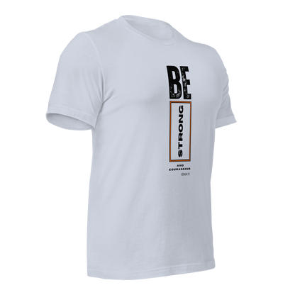 Unisex T-Shirt - Be Strong and Courageous - BeFaithinStyle.