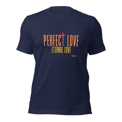 Unisex T-Shirt - Perfect Love Eternal Love - BeFaithinStyle.