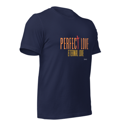Unisex T-Shirt - Perfect Love Eternal Love - BeFaithinStyle.