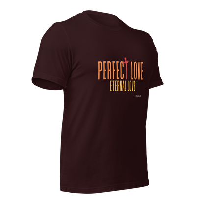 Unisex T-Shirt - Perfect Love Eternal Love - BeFaithinStyle.