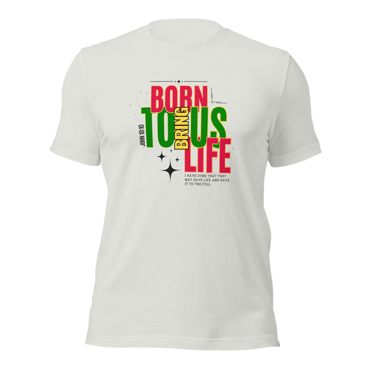 Unisex T-Shirt - Born to Bring Us Life - BeFaithinStyle.