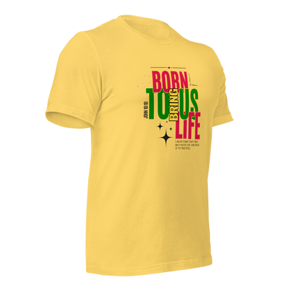 Unisex T-Shirt - Born to Bring Us Life - BeFaithinStyle.